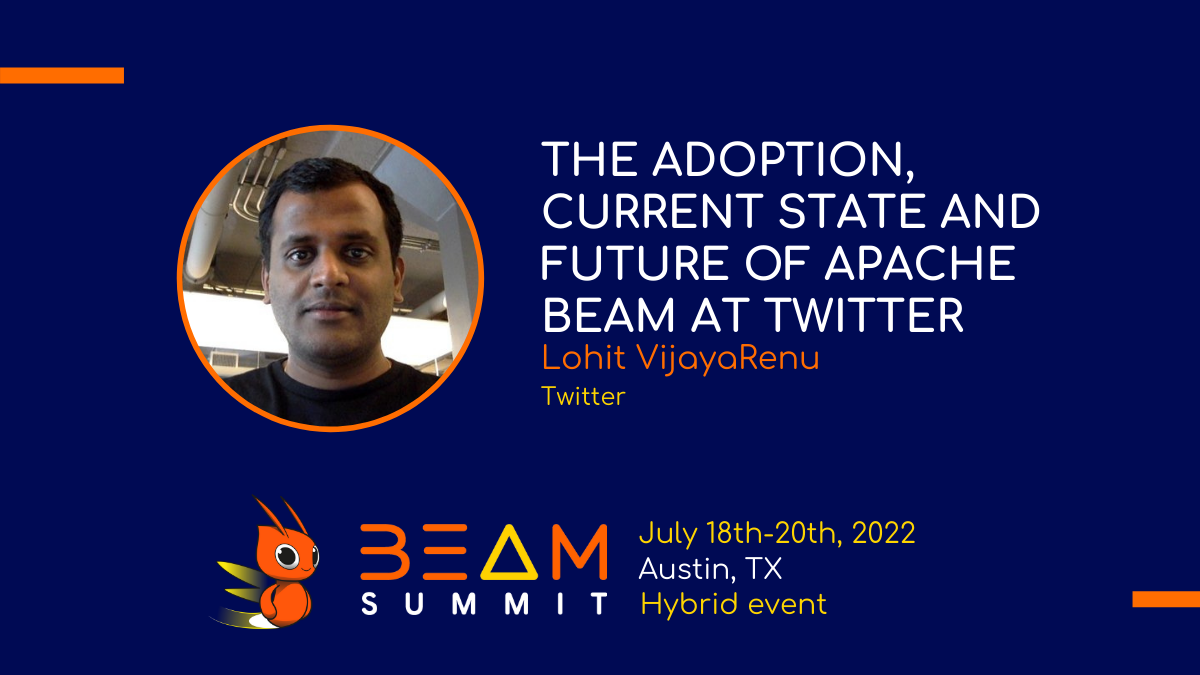 Keynote: The adoption, current state and future of Apache Beam at Twitter
